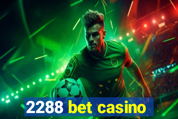 2288 bet casino